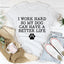 I Work Hard So My Dog Can Have A Better Life Tee - Korvel