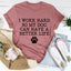 I Work Hard So My Dog Can Have A Better Life Tee - Korvel