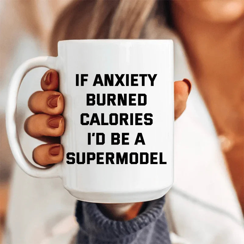 If Anxiety Burned Calories Ceramic Mug - 15 oz