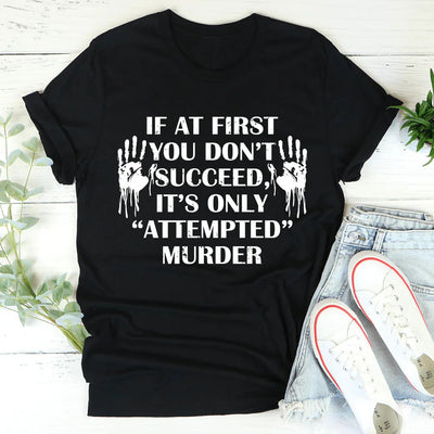 T-shirt Si au Premier Essai Vous Ne Réussissez Pas