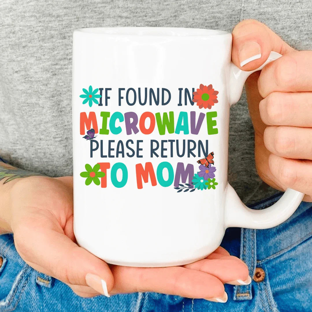 If Found In Microwave Please Return To Mom Mug - Korvel