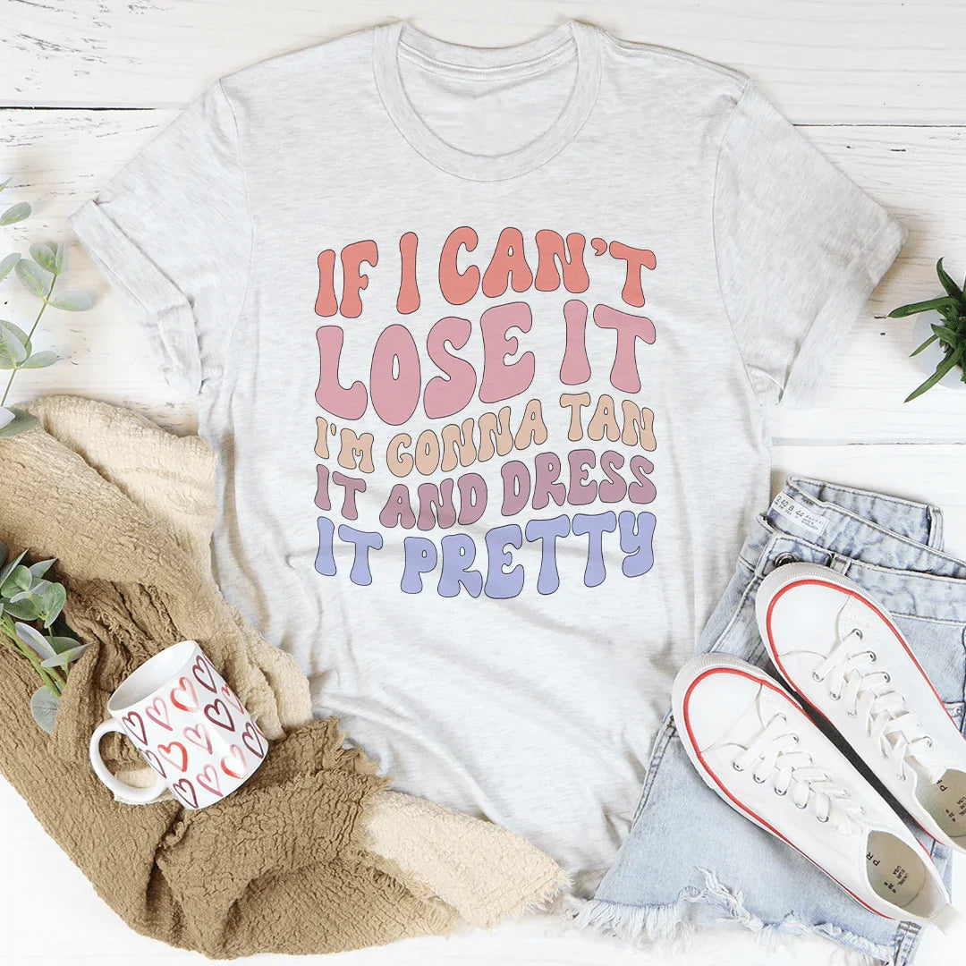 Cheeky Statement Tee: Tan It and Dress It Pretty