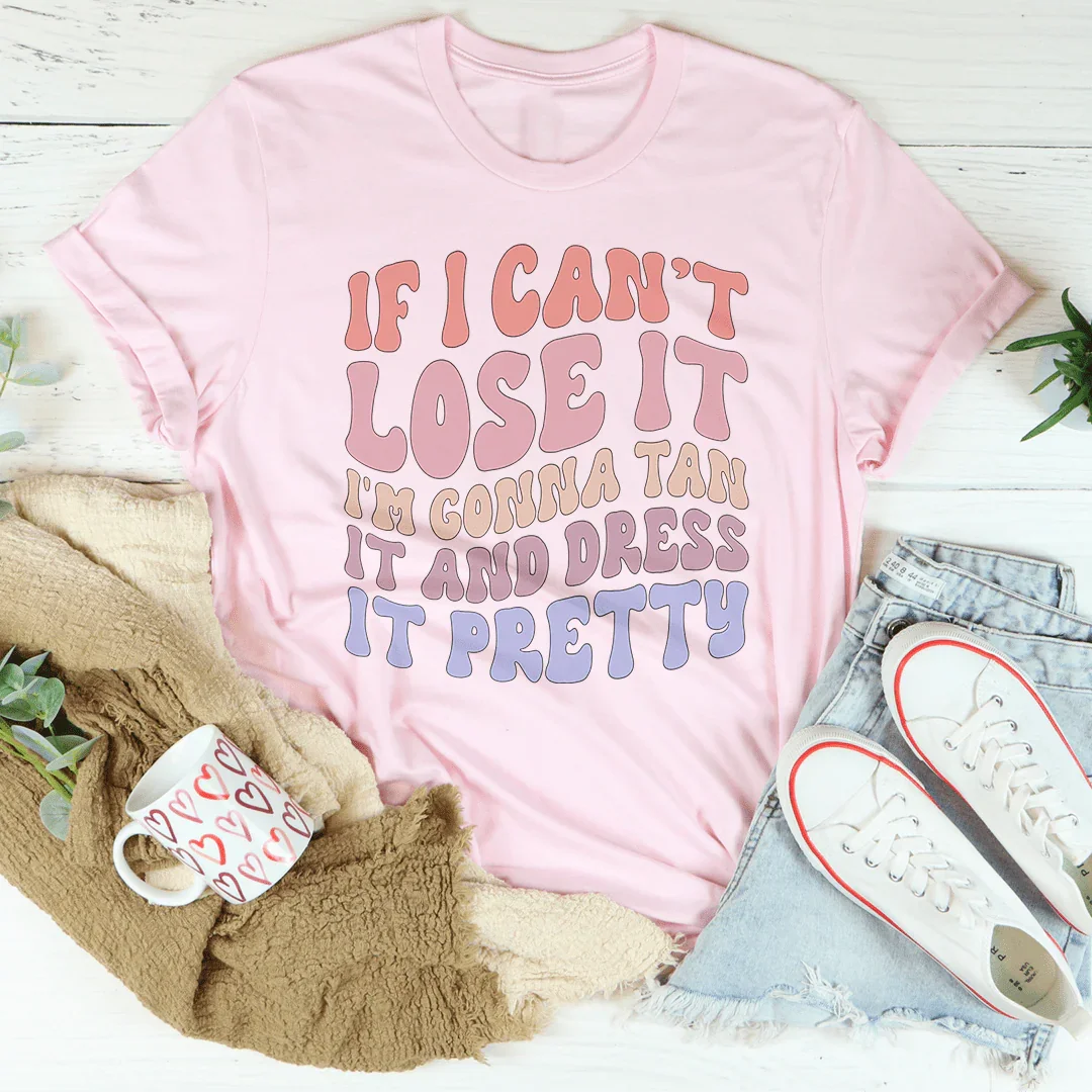 Cheeky Statement Tee: Tan It and Dress It Pretty