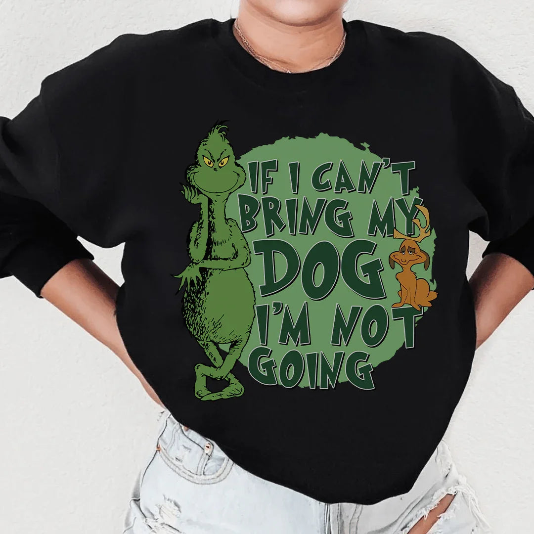 If I Can't Bring My Dog I'm Not Going Sweatshirt