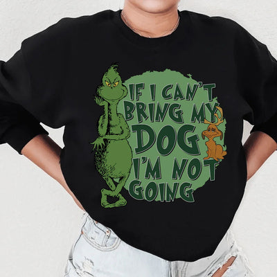 If I Can't Bring My Dog I'm Not Going Sweatshirt