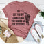 If I Cut You Off Chances Are You Handed Me The Scissors Tee