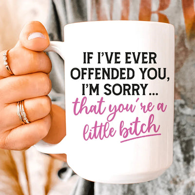 If I Ever Offended You Ceramic Mug - 15 oz