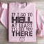 If I Go To Hell At Least I'll See You There Sweatshirt