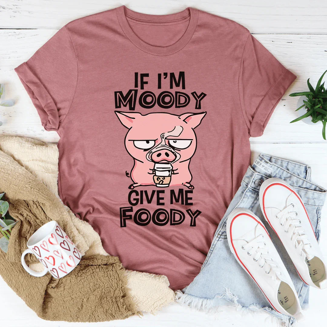 If I'm Moody Give Me Foody Tee - Korvel