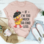 If I’m Too Much Go Find Less Tee