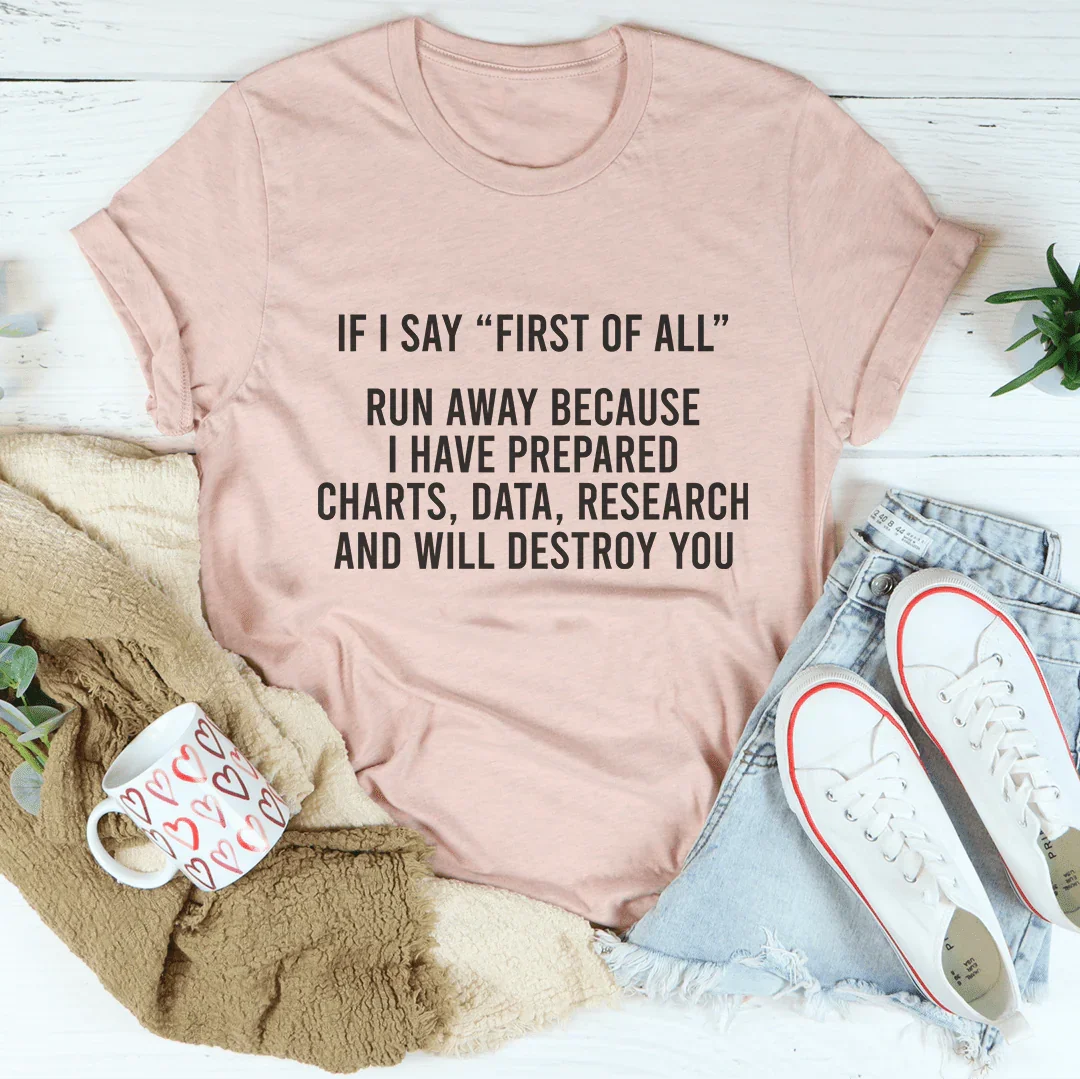 If I Say First Of All Run Away Tee