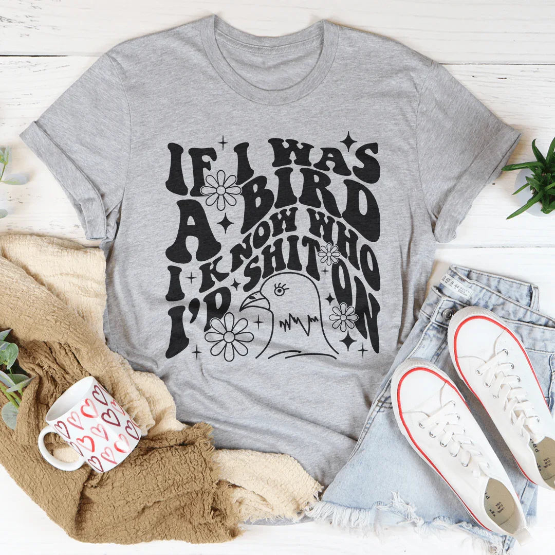Si yo fuera un pájaro sabría quién cagaría en la camiseta