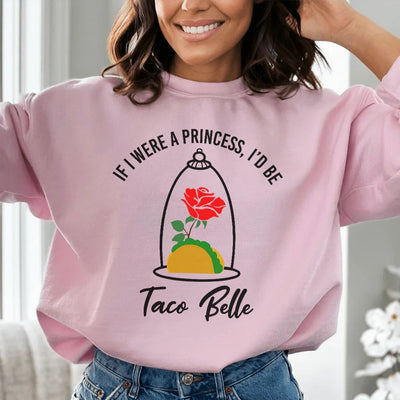 Si yo fuera una princesa, sería una sudadera de Taco Belle