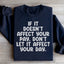 If It Doesn't Affect Your Pay Sweatshirt