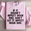 If It Doesn't Affect Your Pay Sweatshirt