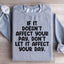 If It Doesn't Affect Your Pay Sweatshirt