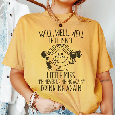 Little Miss I'm Never Drinking Again Tee