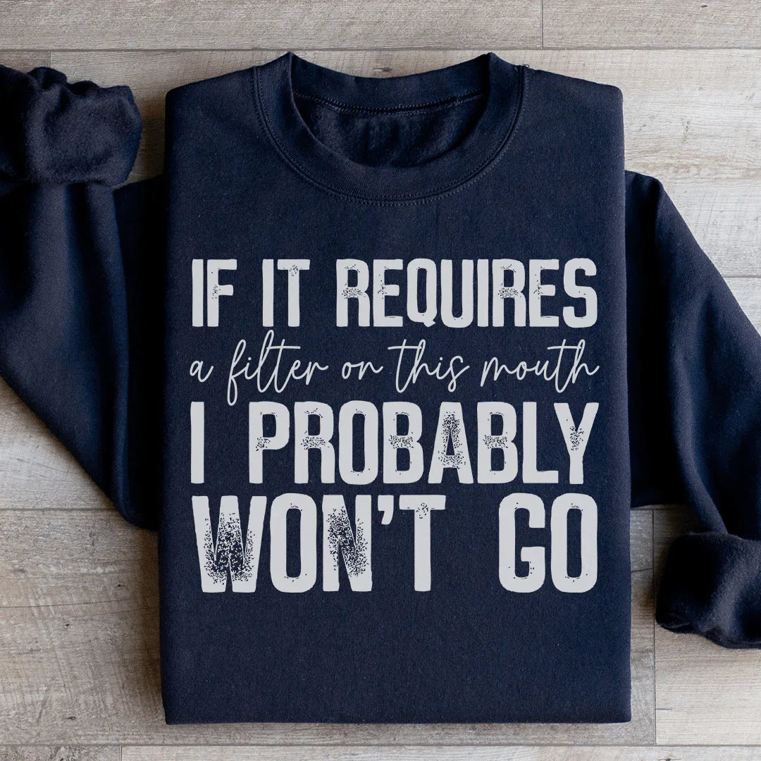 If It Requires A Filter On This Mouth Sweatshirt