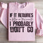 If It Requires A Filter On This Mouth Sweatshirt