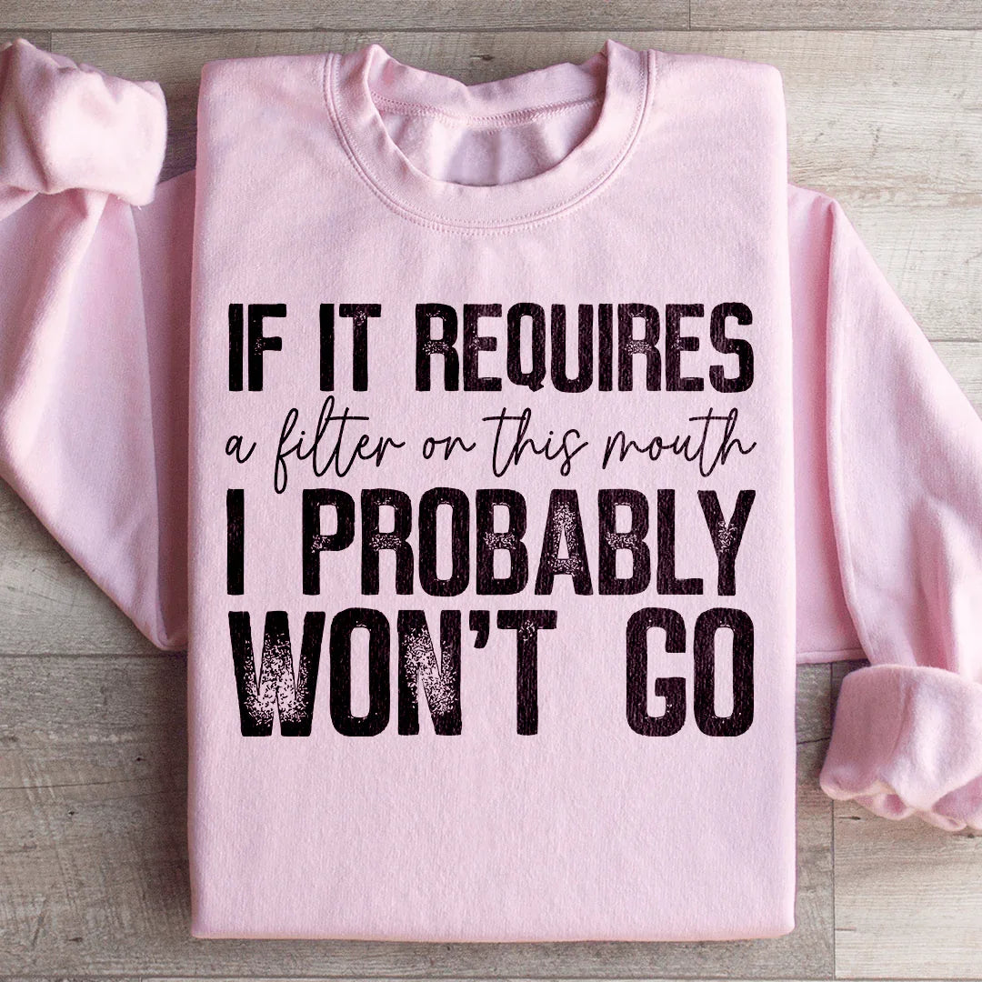 If It Requires A Filter On This Mouth Sweatshirt