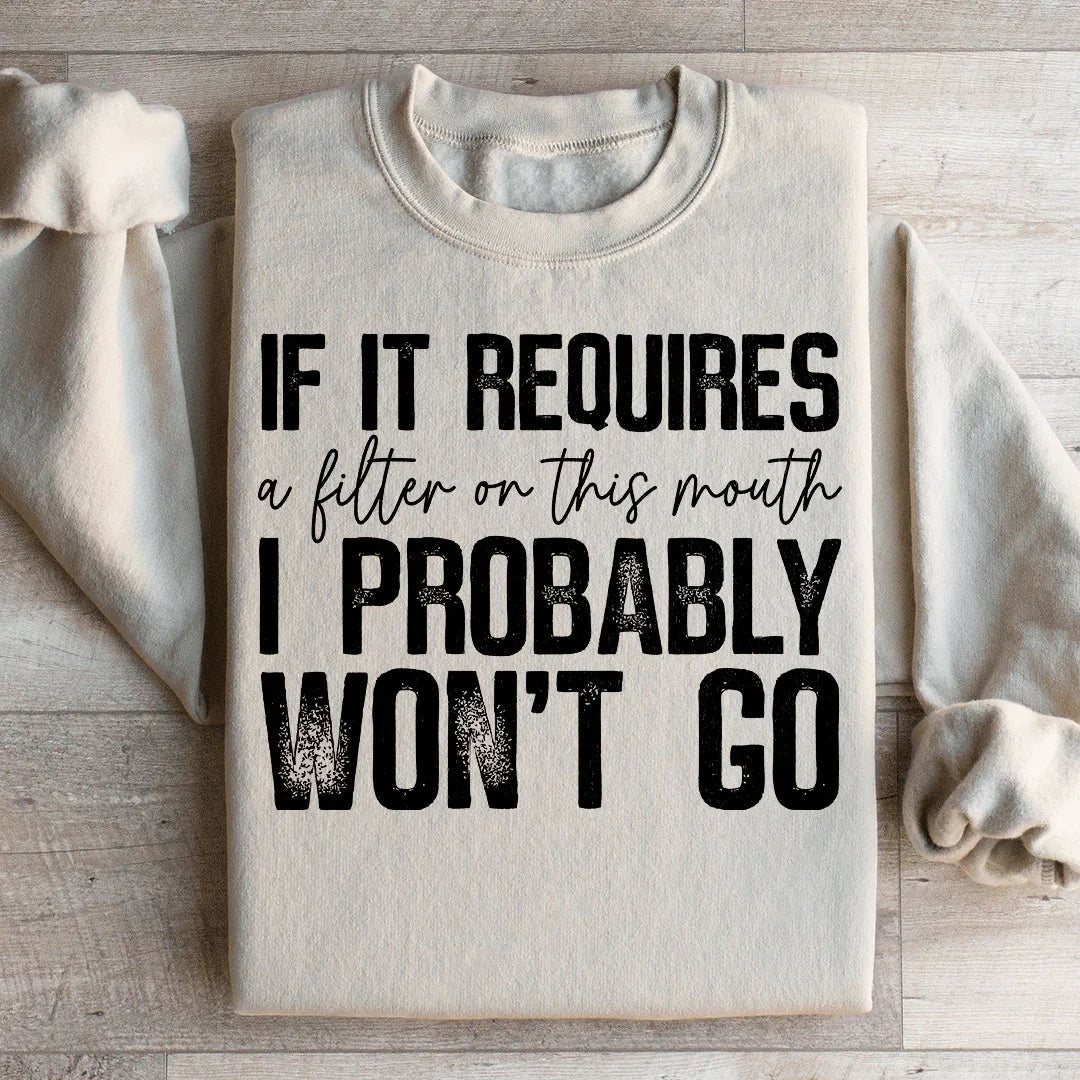 If It Requires A Filter On This Mouth Sweatshirt
