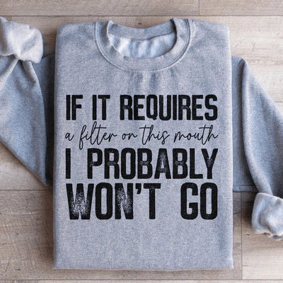 If It Requires A Filter On This Mouth Sweatshirt