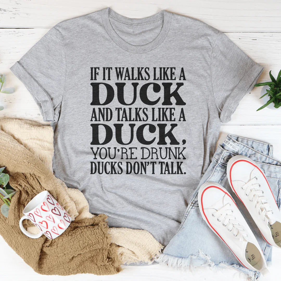 Si camina como un pato y habla como un pato Tee