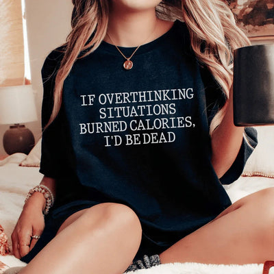 Camiseta Si Pensar Demasiado Quemara Calorías