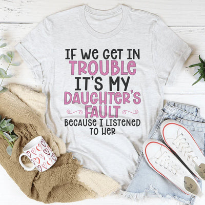 Si nos metemos en problemas es culpa de mi hija.