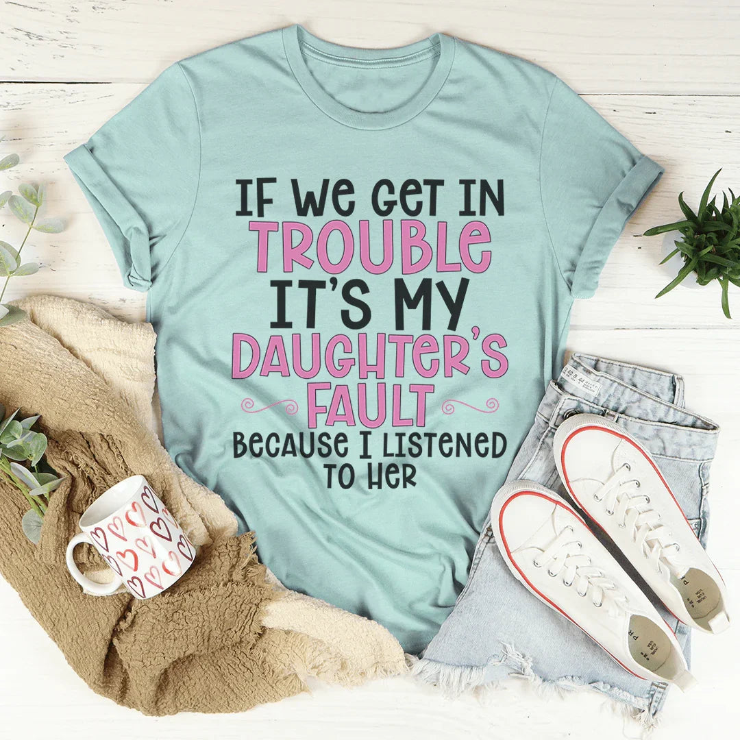 Si nos metemos en problemas es culpa de mi hija.