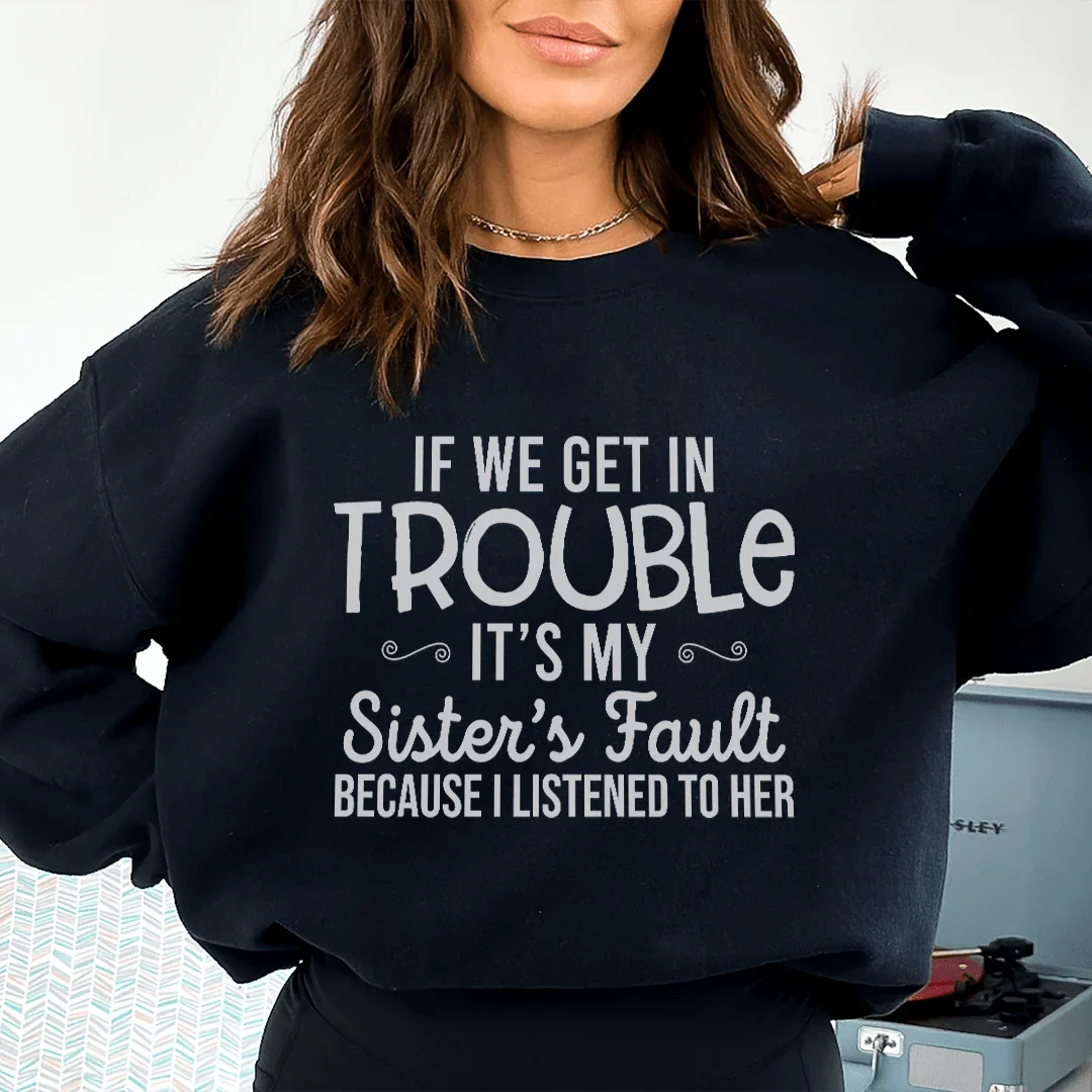 Sudadera Si Nos Metemos en Problemas es Culpa de Mi Hermana