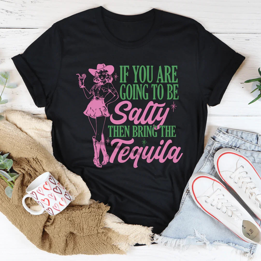 Si Vous Allez Être Salé, Apportez La Tequila T-shirt Rétro