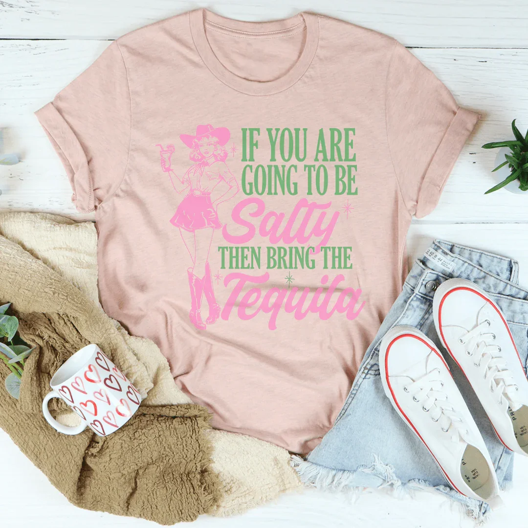Si Vous Allez Être Salé, Apportez La Tequila T-shirt Rétro