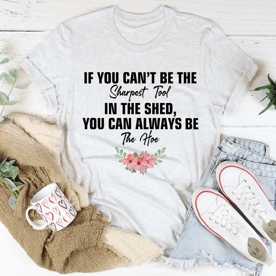 If You Can't Be The Sharpest Tool Tee - Korvel