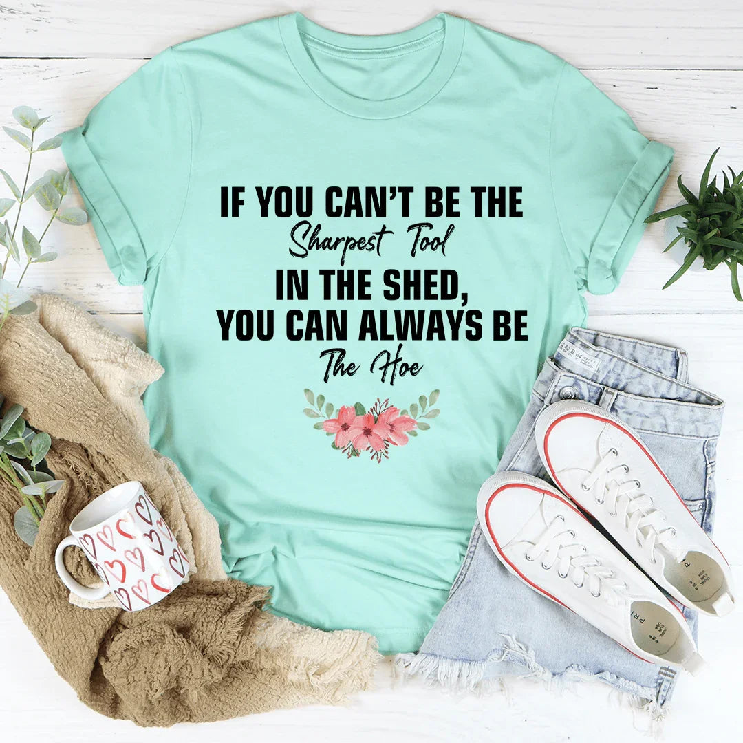 If You Can't Be The Sharpest Tool Tee - Korvel