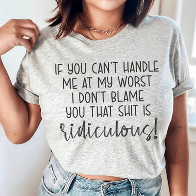 If You Can't Handle Me At My Worst Tee