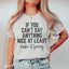 Si no puedes decir nada agradable, al menos hazlo divertido. Camiseta