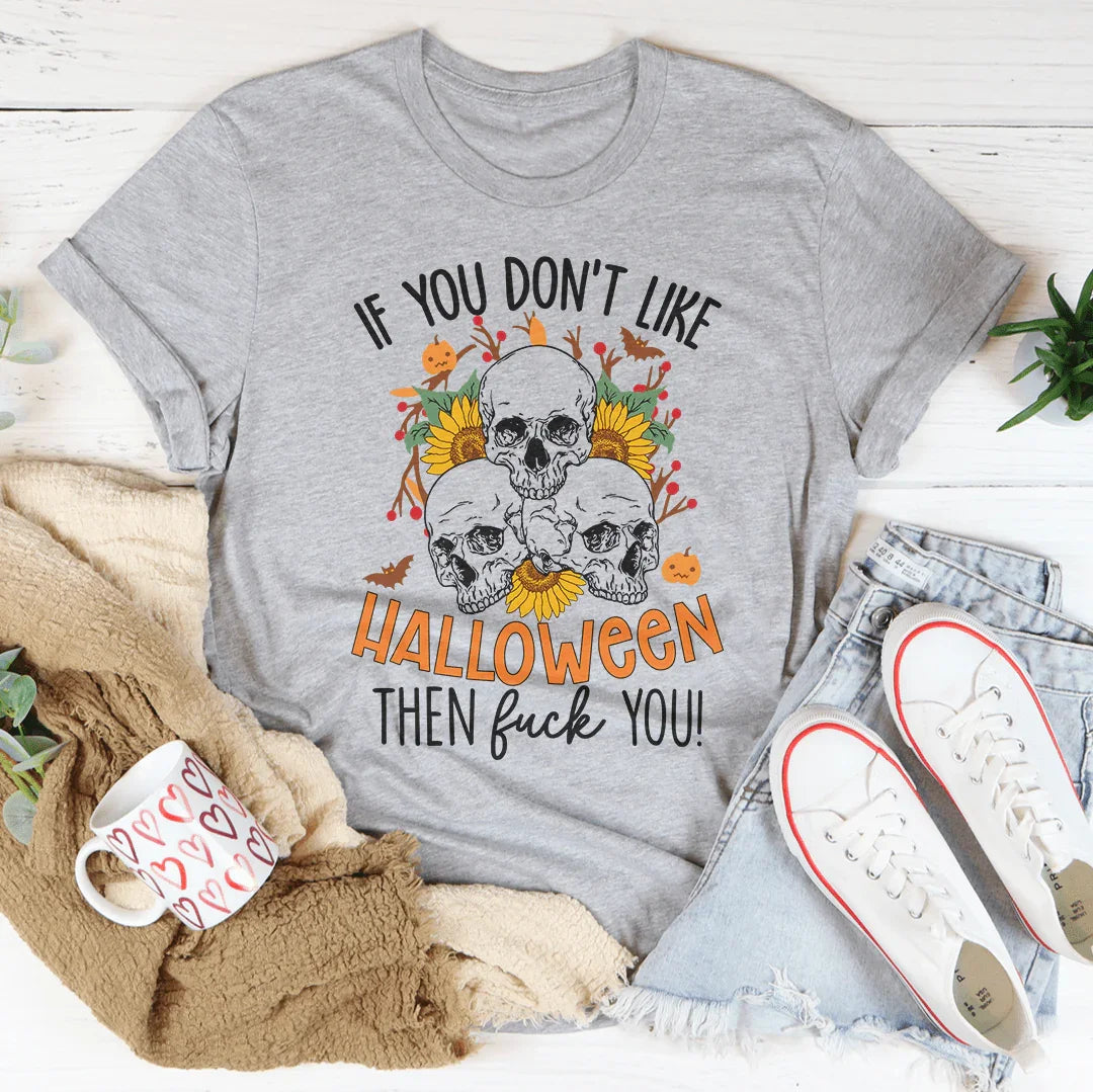 Si no te gusta Halloween, lárgate de la camiseta