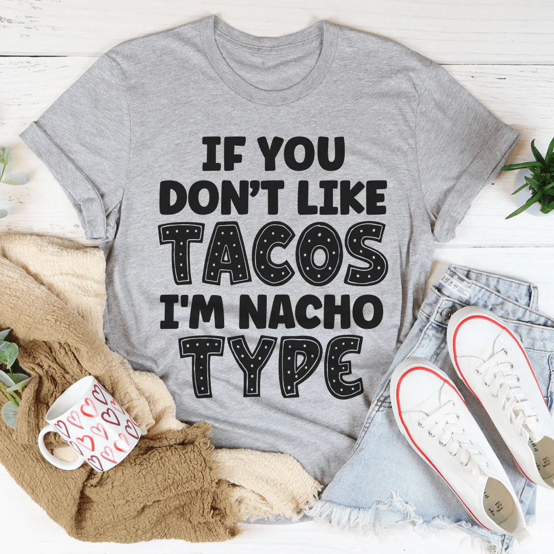 Si no te gustan los tacos soy tipo nacho