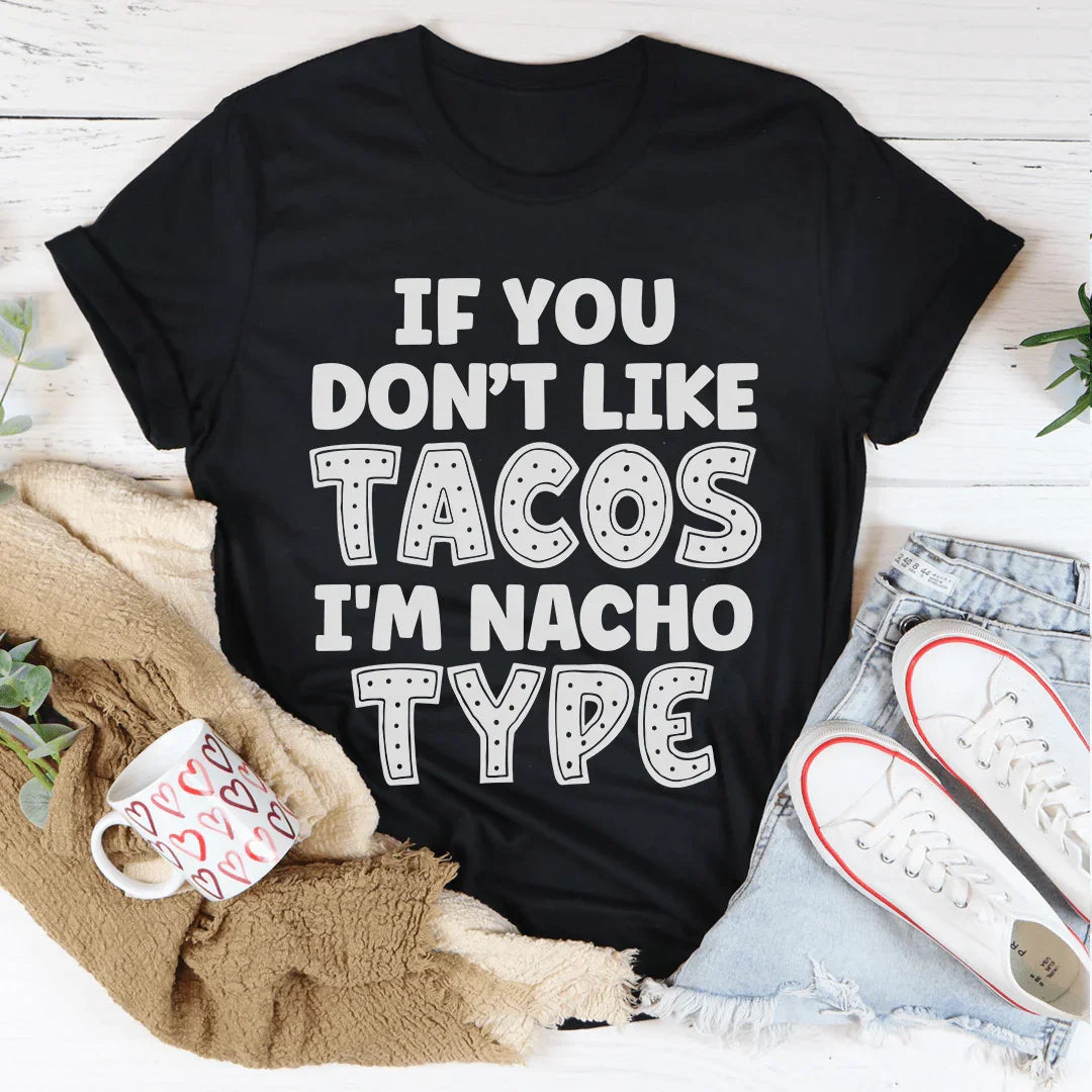 Si no te gustan los tacos soy tipo nacho