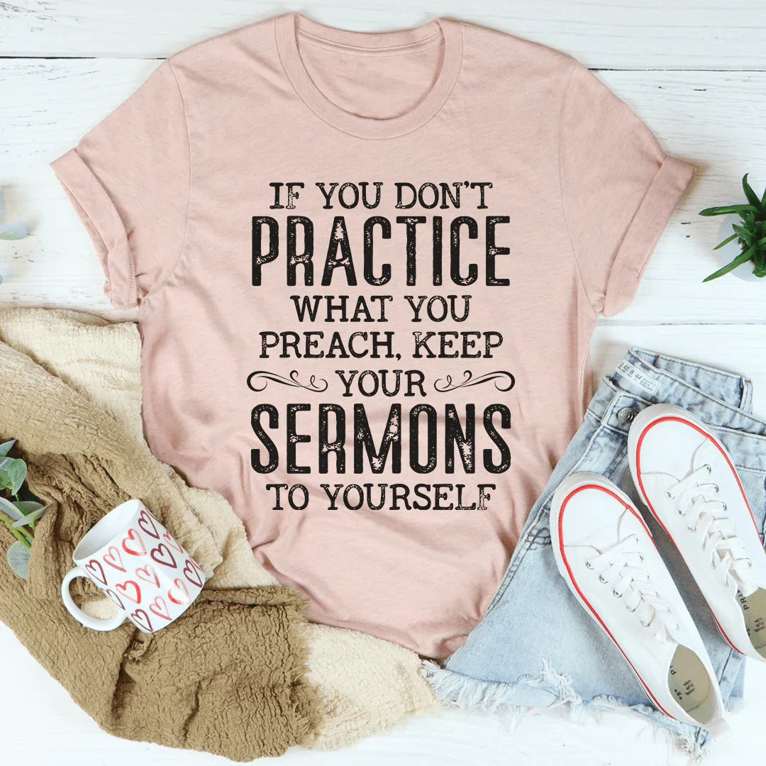 If You Don't Practice What You Preach Tee - Korvel