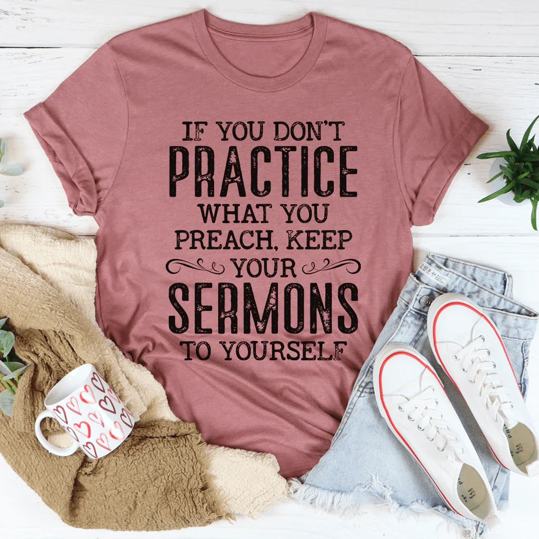 If You Don't Practice What You Preach Tee - Korvel