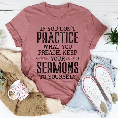 If You Don't Practice What You Preach Tee - Korvel