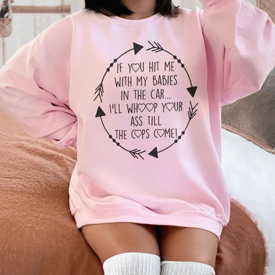 Sudadera "Si me golpeas con mis bebés en el auto"