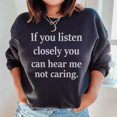 If You Listen Closely Sweatshirt