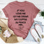 If You Love Me Let Me Drink My Coffee In Peace Tee