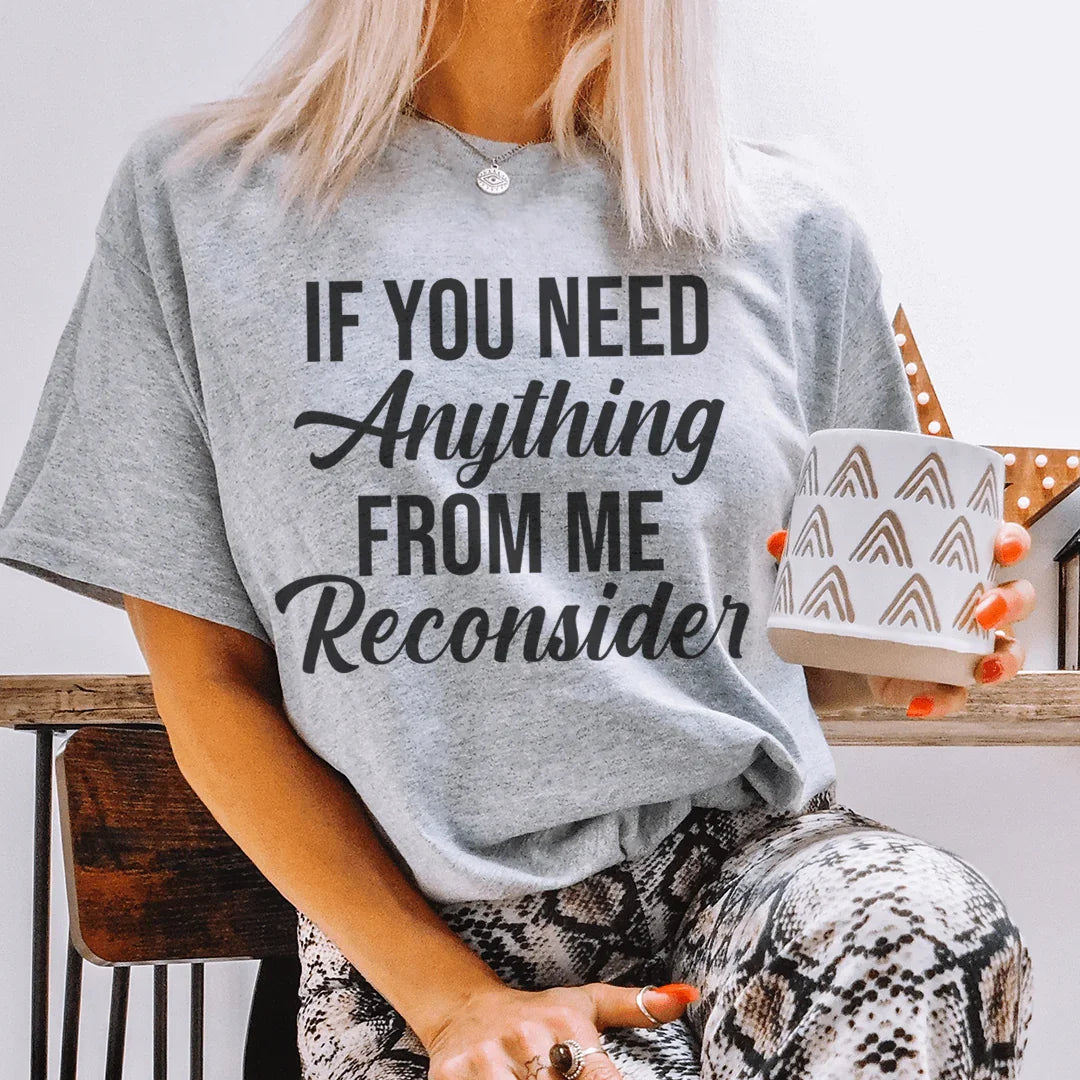 Camiseta If You Need Anything From Me