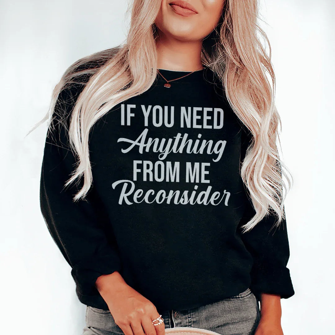 If You Need Anything From Me Sweatshirt