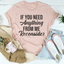 Camiseta If You Need Anything From Me