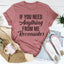 Camiseta If You Need Anything From Me
